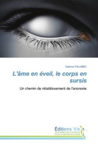 Couverture du livre « L'ame en eveil, le corps en sursis - un chemin de retablissement de l'anorexie » de Sabrina Palumbo aux éditions Vie