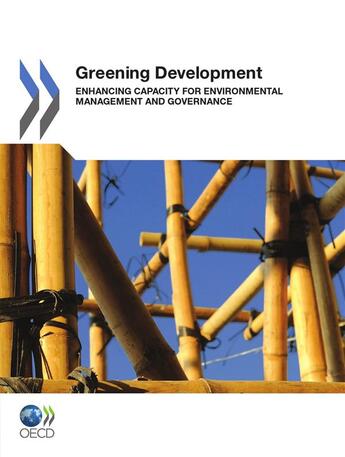 Couverture du livre « Greening development ; enhancing capacity for environmental management and governance » de  aux éditions Oecd