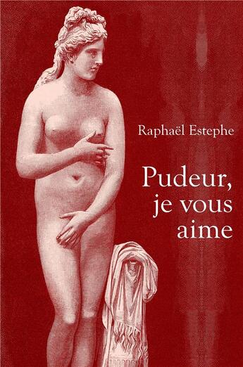 Couverture du livre « Pudeur, je vous aime » de Raphael Estephe aux éditions Librinova