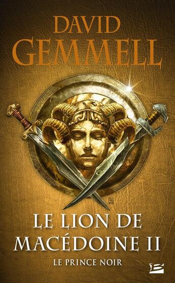 Couverture du livre « Le lion de Macédoine Tome 2 : Le Prince noir » de David Gemmell aux éditions Bragelonne