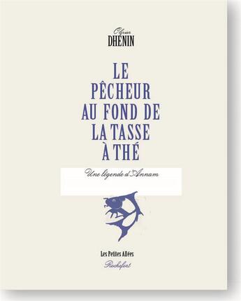 Couverture du livre « Le pêcheur au fond de la tasse de thé » de Olivier Dhenin aux éditions Les Petites Allees