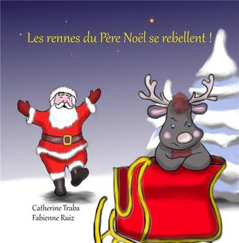 Couverture du livre « LES RENNES DU PÈRE NOËL SE REBELLENT » de Traba/Ruiz aux éditions Verte Plume