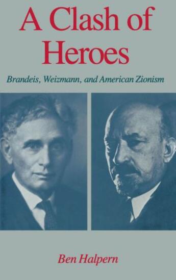 Couverture du livre « A Clash of Heroes: Brandeis, Weizmann, and American Zionism » de Halpern Ben aux éditions Oxford University Press Usa