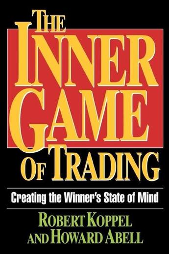 Couverture du livre « The inner game of trading - creating the winneras state of mind » de Koppel Robert aux éditions Mcgraw-hill Education