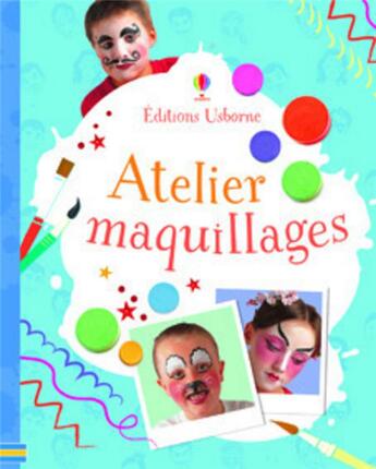 Couverture du livre « Atelier maquillages » de Kate Knighton aux éditions Usborne