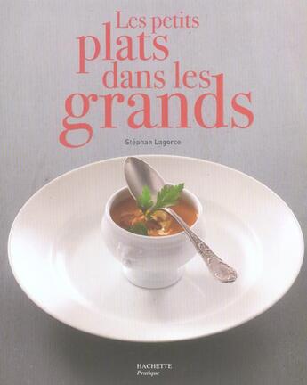 Couverture du livre « Les Petits Plats Dans Les Grands » de Stephan Lagorce et Marie-Pierre Moine aux éditions Hachette Pratique