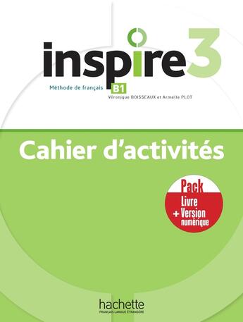 Couverture du livre « Inspire 3 : pack cahier d'activités + version numérique » de  aux éditions Hachette Fle