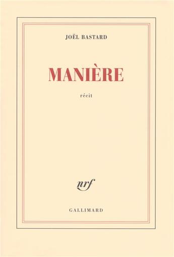 Couverture du livre « Manière » de Joel Bastard aux éditions Gallimard