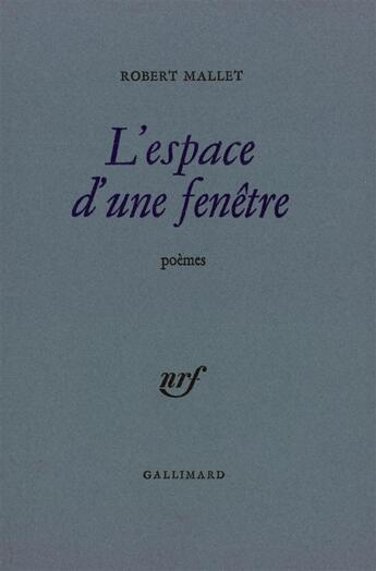 Couverture du livre « L'espace d'une fenetre » de Robert Mallet aux éditions Gallimard