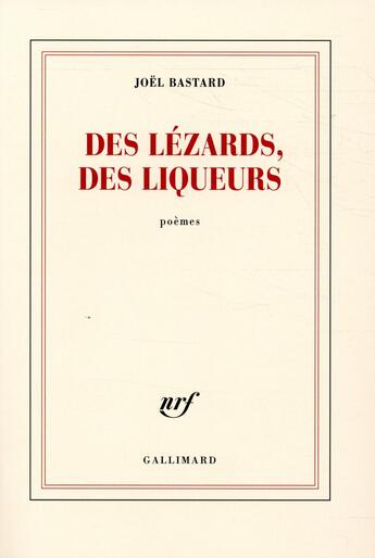 Couverture du livre « Des lézards, des liqueurs » de Joël Bastard aux éditions Gallimard