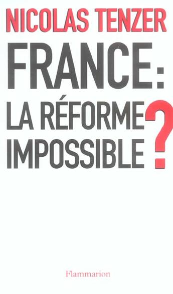 Couverture du livre « France : la réforme impossible ? » de Nicolas Tenzer aux éditions Flammarion