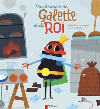 Couverture du livre « Une histoire de galette et de roi » de Alice Briere-Haquet et Vincent Mathy aux éditions Pere Castor