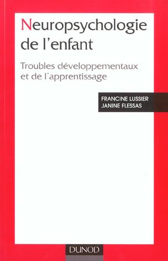 Couverture du livre « Neuropsychologie de l'enfant ; troubles developpementaux et de l'apprentissage ; » de Lussier et Flessas et Missoum aux éditions Dunod