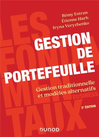 Couverture du livre « Gestion de portefeuille : gestion traditionnelle et modèles alternatifs (2e édition) » de Iryna Veryzhenko et Remy Estran et Etienne Harb aux éditions Dunod