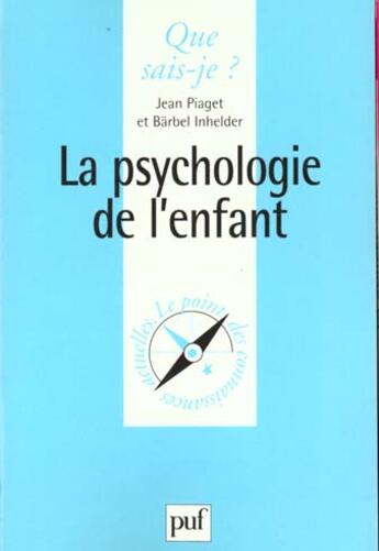 Couverture du livre « Psychologie de l'enfant (la) » de Piaget/Inhelder J/B aux éditions Que Sais-je ?