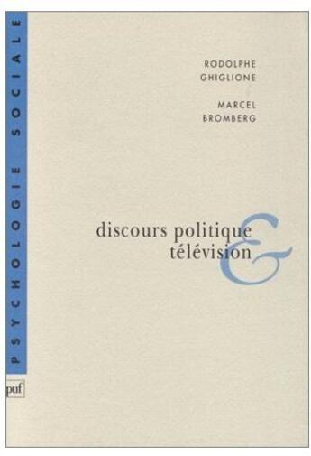 Couverture du livre « Discours politique et télévision » de Bromberg/Ghiglione aux éditions Puf