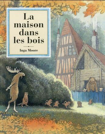 Couverture du livre « La maison dans les bois » de Inga Moore aux éditions Ecole Des Loisirs