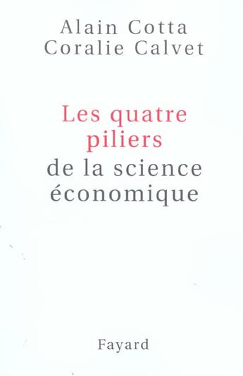 Couverture du livre « Les quatre piliers de la science économique » de Coralie Calvet aux éditions Fayard