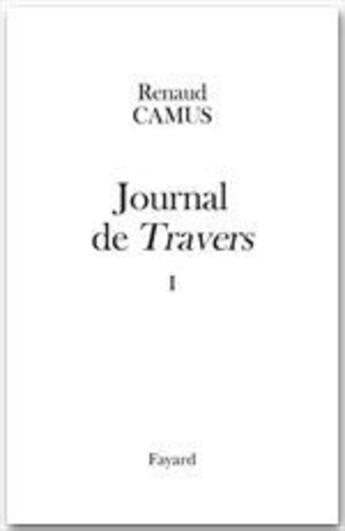 Couverture du livre « Journal de travers t.1 » de Renaud Camus aux éditions Fayard