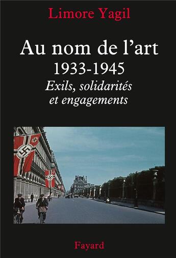 Couverture du livre « Au nom de l'art ; 1933-1945 » de Limore Yagil aux éditions Fayard