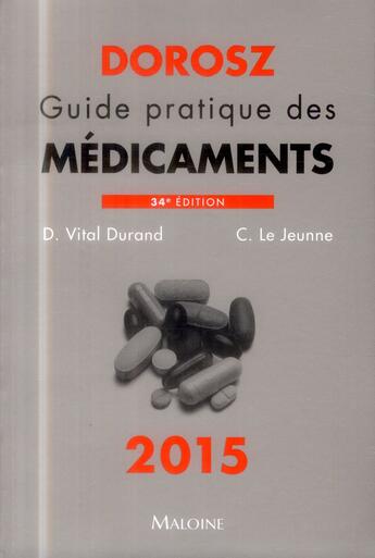 Couverture du livre « Dorosz guide pratique des medicaments 2015, 34e ed. » de Dorosz/Vital Durand aux éditions Maloine