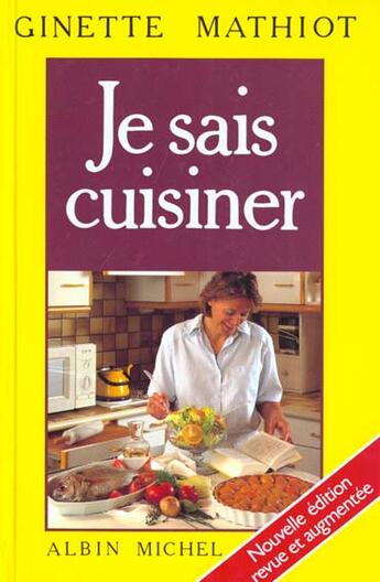 Couverture du livre « Je Sais Cuisiner ; Edition 2001 » de Ginette Mathiot aux éditions Albin Michel