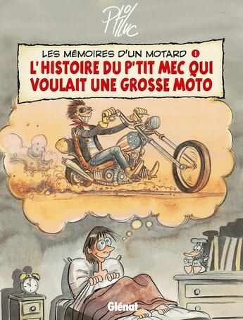 Couverture du livre « Les Mémoires d'un Motard - Tome 01 : L'Histoire du p'tit mec qui voulait une grosse moto » de Ptiluc aux éditions Glenat