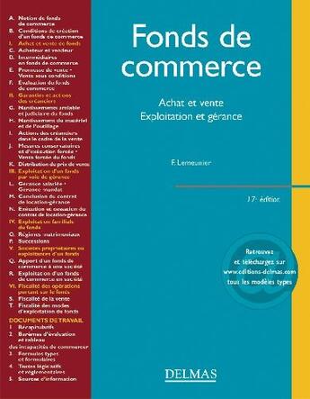 Couverture du livre « Fonds de commerce ; achat et vente, exploitation et gérance (17e édition) » de Francis Lemeunier aux éditions Delmas