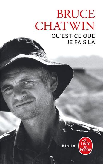 Couverture du livre « Qu'est-ce que je fais là ? » de Bruce Chatwin aux éditions Le Livre De Poche