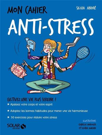 Couverture du livre « MON CAHIER ; anti-stress » de Isabelle Maroger et Sylvia Andre et Djoina Amrani aux éditions Solar