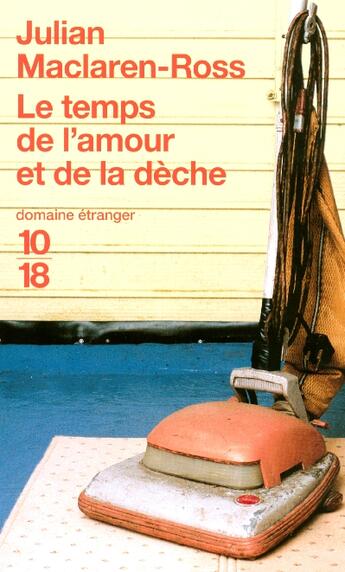 Couverture du livre « Le Temps De L'Amour Et De La Deche » de Julian Mclaren-Ross aux éditions 10/18