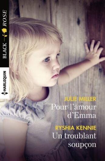 Couverture du livre « Pour l'amour d'Emma ; un troublant soupçon » de Julie Miller et Ryshia Kennie aux éditions Harlequin