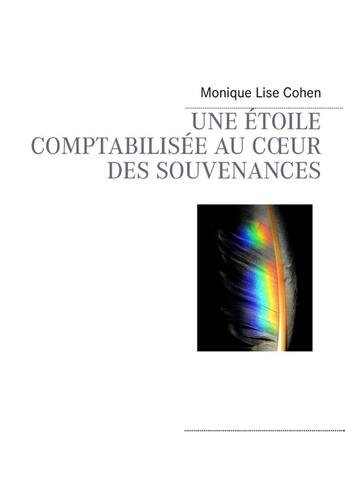 Couverture du livre « Une étoile comptabilisée au coeur des souvenances » de Monique Lise Cohen aux éditions Books On Demand