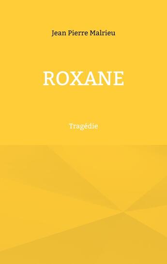 Couverture du livre « Roxane » de Jean Pierre Malrieu aux éditions Books On Demand