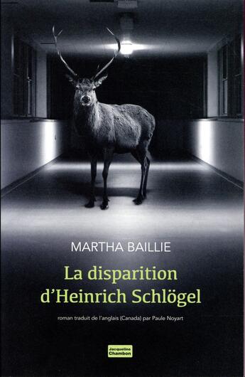 Couverture du livre « La disparition d'Heinrich Schlögel » de Martha Baillie aux éditions Jacqueline Chambon