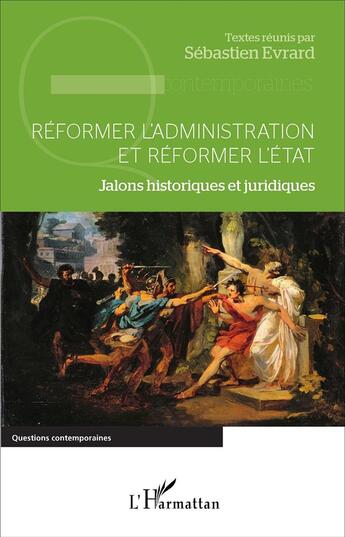 Couverture du livre « Réformer l'administration et réformer l'état ; jalons historiques et juridiques » de Sébastien Evrard aux éditions L'harmattan