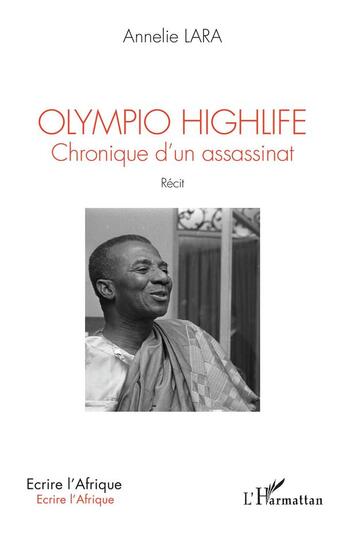 Couverture du livre « Olympio Highlife : chronique d'un assassinat » de Lara Annelie aux éditions L'harmattan