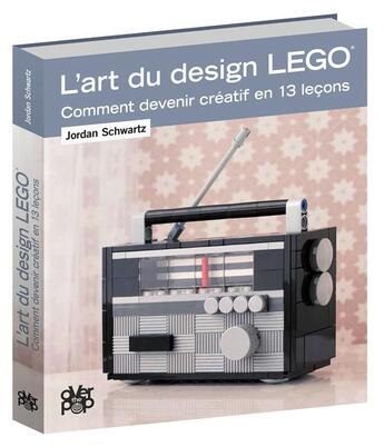 Couverture du livre « L'art du design Lego ; comment devenir créatif en 13 leçons » de Jordan Schwartz aux éditions Glenat