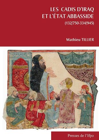 Couverture du livre « Les cadis d'Iraq et l'État abbasside (132/750-334/945) (2e édition) » de Mathieu Tillier aux éditions Ifpo