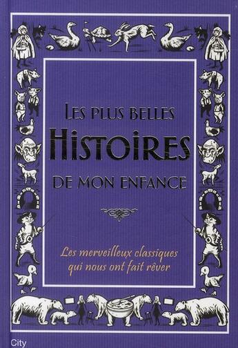 Couverture du livre « Les plus belles histoires de mon enfance ; les merveilleux classiques qui nous ont fait rêver » de  aux éditions City