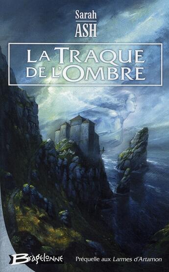 Couverture du livre « La traque de l'ombre ; préquelle aux larmes d'Artamon » de Sarah Ash aux éditions Bragelonne