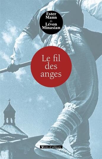 Couverture du livre « Le fil des anges » de Ester Mann et Levon Minasian aux éditions Vents D'ailleurs