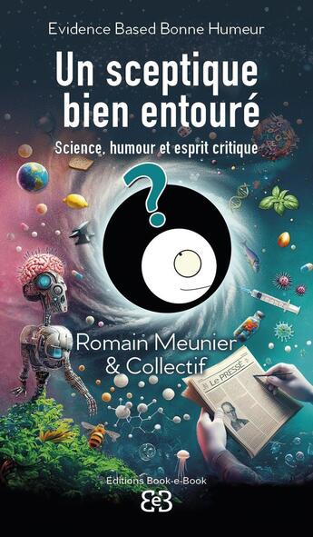 Couverture du livre « Un sceptique bien entouré : science, humour et esprit critique » de Romain Meunier aux éditions Book-e-book