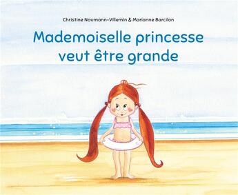 Couverture du livre « Mademoiselle princesse veut être grande » de Marianne Barcilon et Christine Naumann-Villemin aux éditions Kaleidoscope