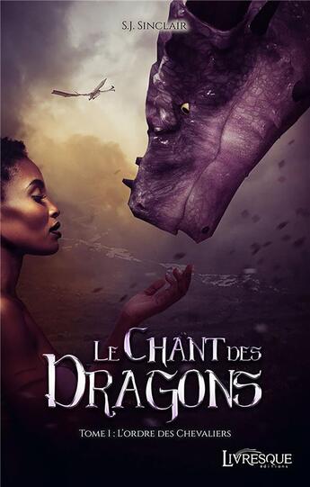 Couverture du livre « Le chant des dragons t.1 ; l'ordre des chevaliers » de S.J. Sinclair aux éditions Livresque