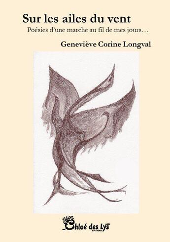 Couverture du livre « Sur les ailes du vent » de Genevieve Corine Longval aux éditions Chloe Des Lys