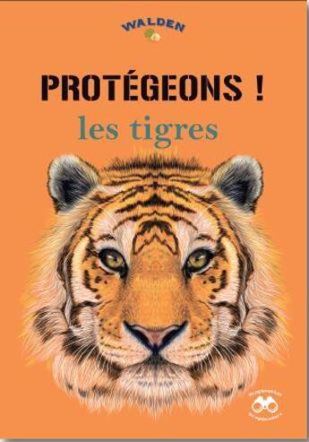 Couverture du livre « Protégeons ! les tigres » de  aux éditions Walden