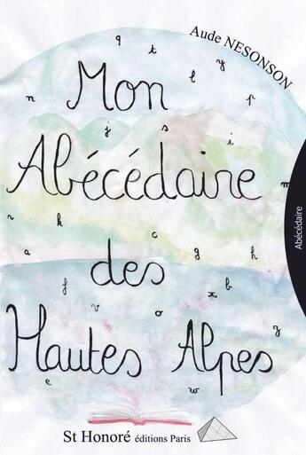 Couverture du livre « Mon abecedaire des hautes-alpes » de Aude Nesonson aux éditions Saint Honore Editions