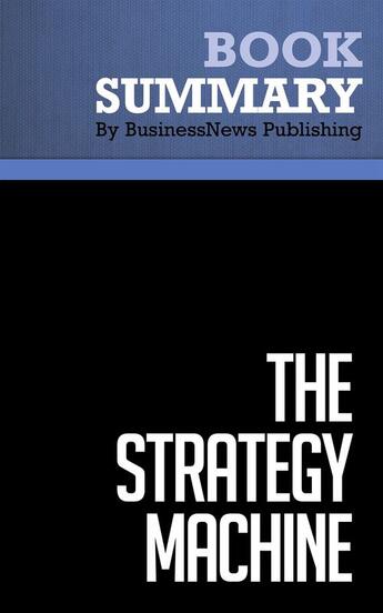 Couverture du livre « Summary: The Strategy Machine (review and analysis of Downes' Book) » de Businessnews Publish aux éditions Business Book Summaries