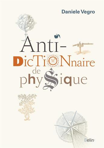 Couverture du livre « Anti-dictionnaire de physique » de Daniele Vegro aux éditions Belin